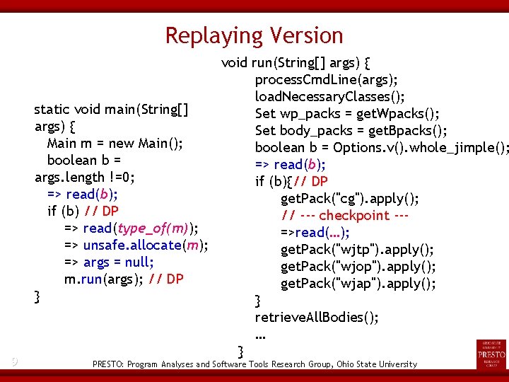 Replaying Version 9 void run(String[] args) { process. Cmd. Line(args); load. Necessary. Classes(); static