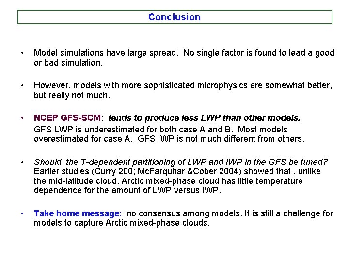 Conclusion • Model simulations have large spread. No single factor is found to lead