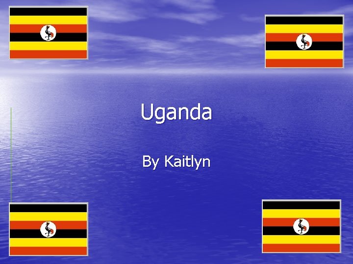 Uganda By Kaitlyn 