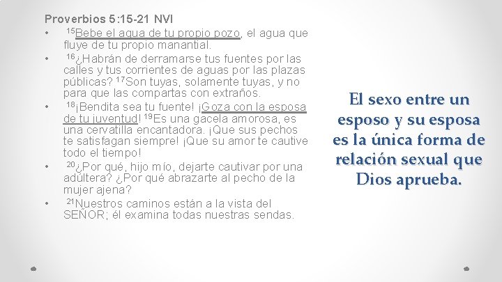 Proverbios 5: 15 -21 NVI • 15 Bebe el agua de tu propio pozo,