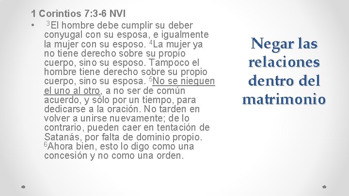 1 Corintios 7: 3 -6 NVI • 3 El hombre debe cumplir su deber