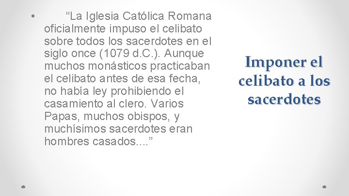  • “La Iglesia Católica Romana oficialmente impuso el celibato sobre todos los sacerdotes