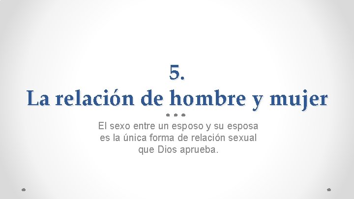 5. La relación de hombre y mujer El sexo entre un esposo y su