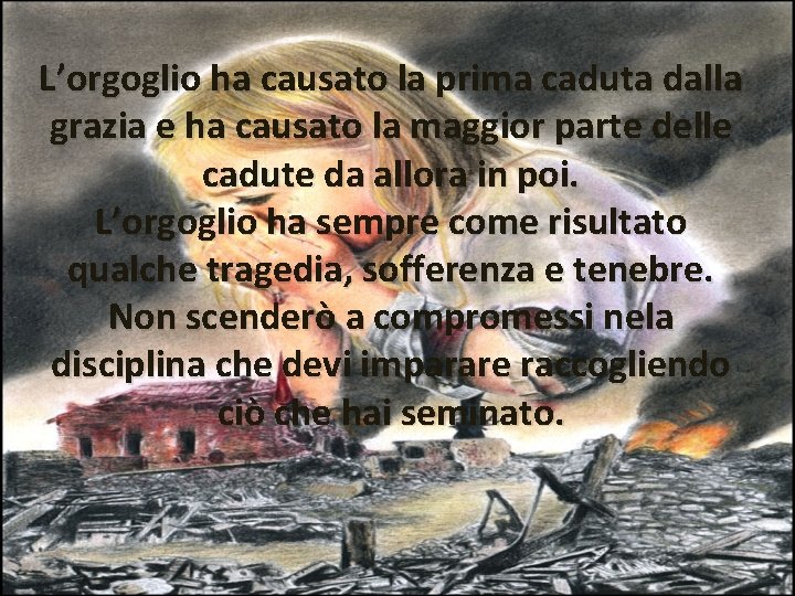 L’orgoglio ha causato la prima caduta dalla grazia e ha causato la maggior parte