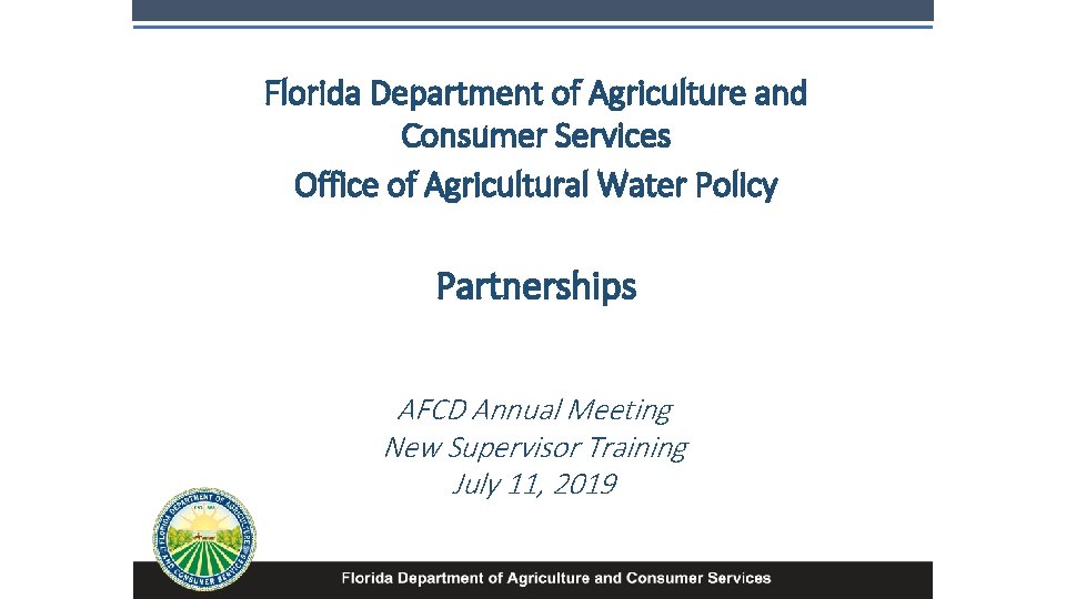 Florida Department of Agriculture and Consumer Services Office of Agricultural Water Policy Partnerships AFCD