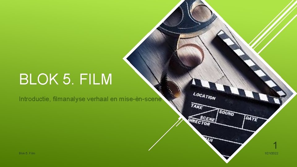BLOK 5. FILM Introductie, filmanalyse verhaal en mise-èn-scene 1 Blok 5. Film 1/21/2022 