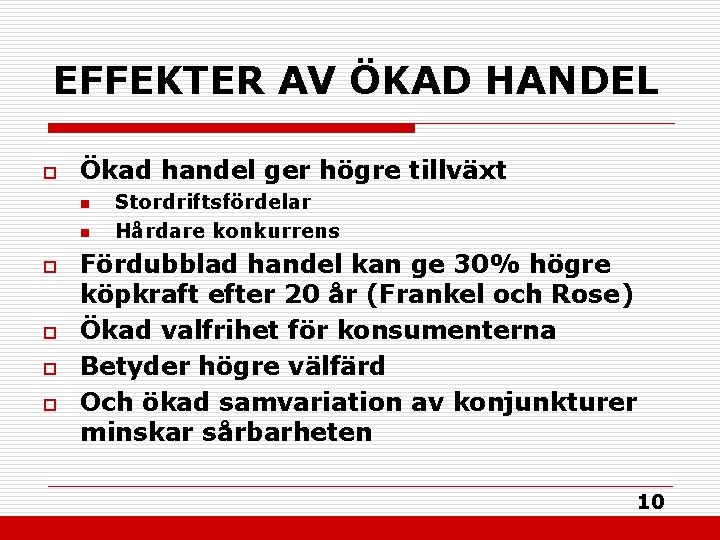 EFFEKTER AV ÖKAD HANDEL o Ökad handel ger högre tillväxt n n o o