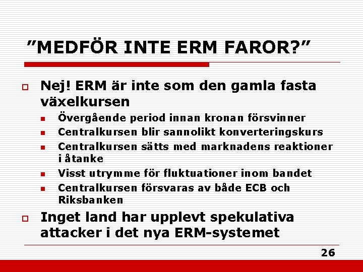 ”MEDFÖR INTE ERM FAROR? ” o Nej! ERM är inte som den gamla fasta