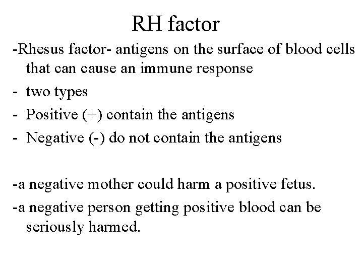 RH factor -Rhesus factor- antigens on the surface of blood cells that can cause