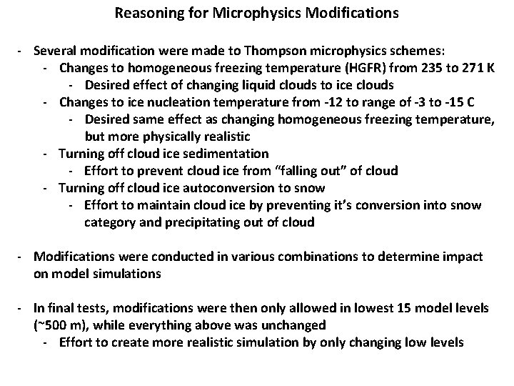 Reasoning for Microphysics Modifications - Several modification were made to Thompson microphysics schemes: -