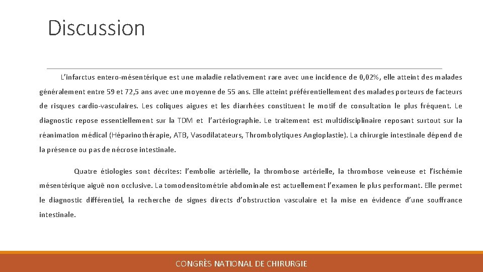 Discussion L’infarctus entero-mésentérique est une maladie relativement rare avec une incidence de 0, 02%,