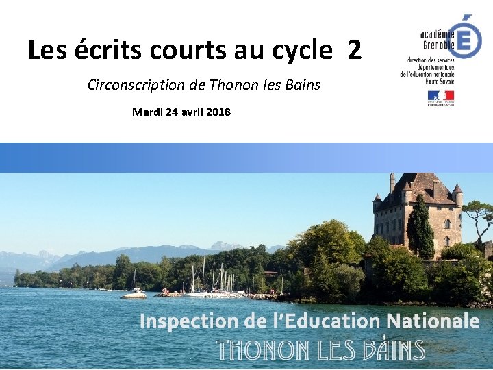 Les écrits courts au cycle 2 Circonscription de Thonon les Bains Mardi 24 avril