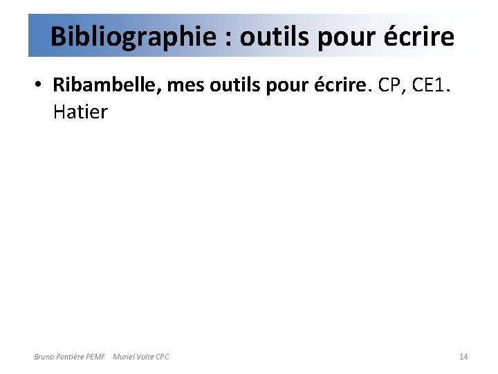 Bibliographie : outils pour écrire • Ribambelle, mes outils pour écrire. CP, CE 1.