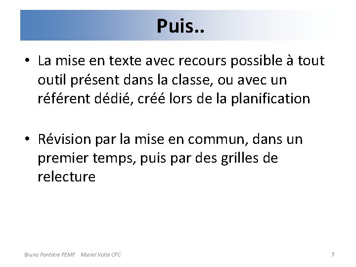 Puis. . • La mise en texte avec recours possible à tout outil présent