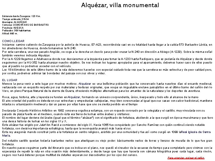Alquézar, villa monumental Distancia desde Zaragoza: 120 Km. Tiempo estimado: 01 h 34 Municipio: