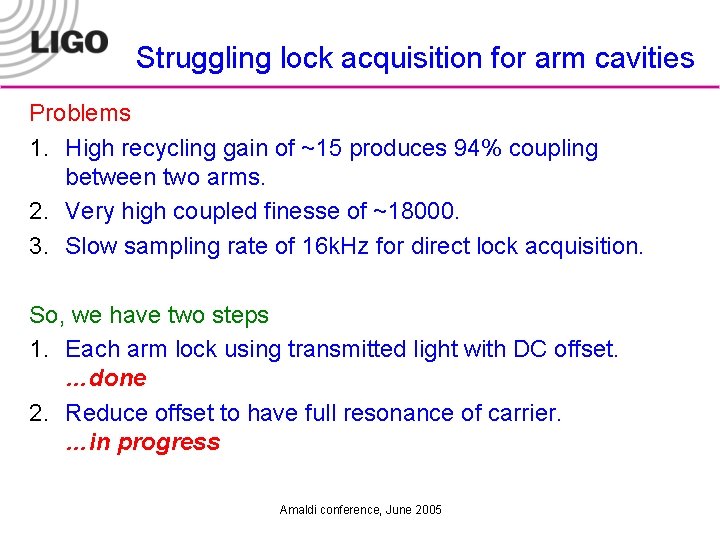 Struggling lock acquisition for arm cavities Problems 1. High recycling gain of ~15 produces
