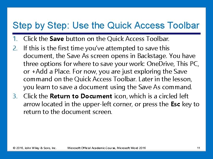 Step by Step: Use the Quick Access Toolbar 1. Click the Save button on