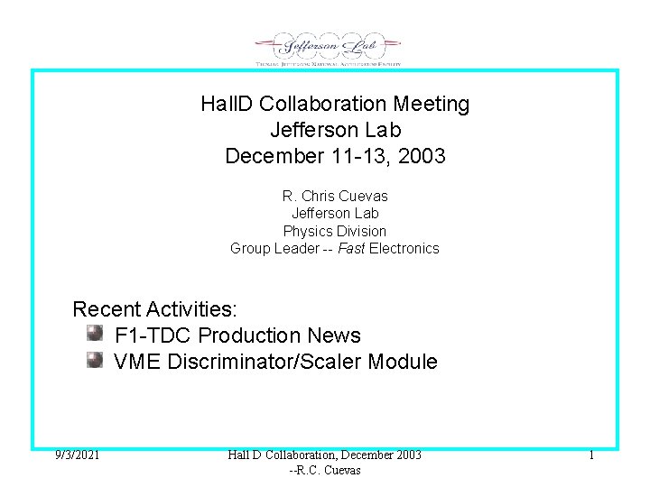 Hall. D Collaboration Meeting Jefferson Lab December 11 -13, 2003 R. Chris Cuevas Jefferson