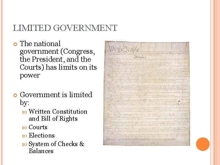 LIMITED GOVERNMENT The national government (Congress, the President, and the Courts) has limits on