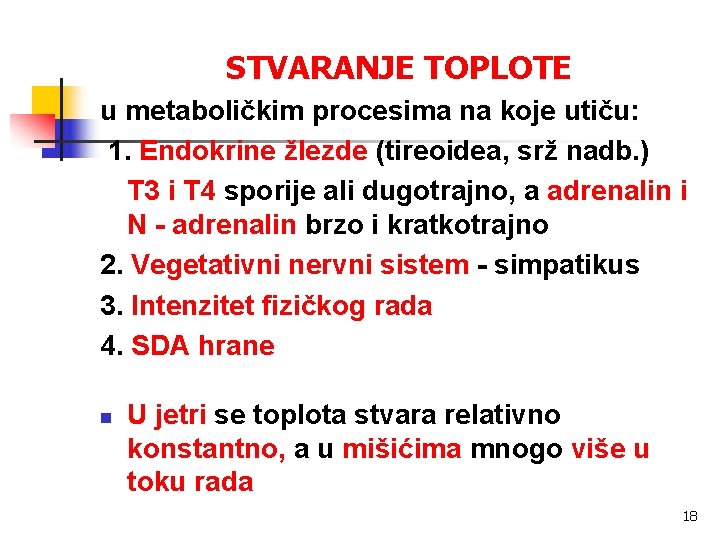 STVARANJE TOPLOTE u metaboličkim procesima na koje utiču: 1. Endokrine žlezde (tireoidea, srž nadb.