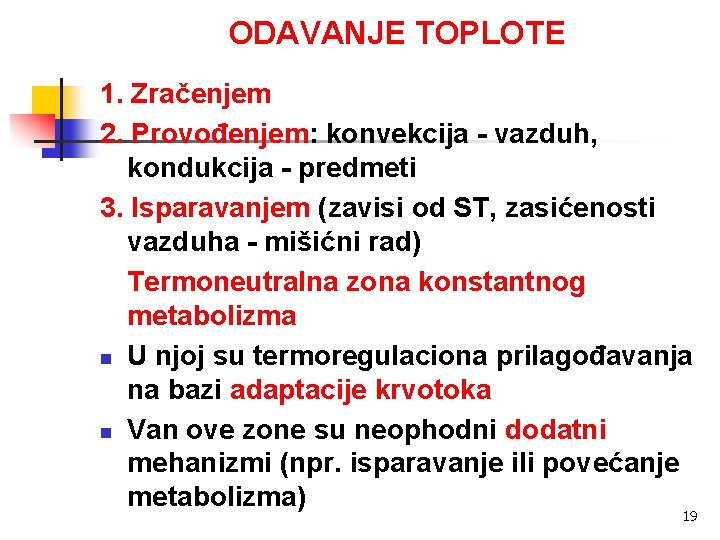 ODAVANJE TOPLOTE 1. Zračenjem 2. Provođenjem: konvekcija - vazduh, kondukcija - predmeti 3. Isparavanjem
