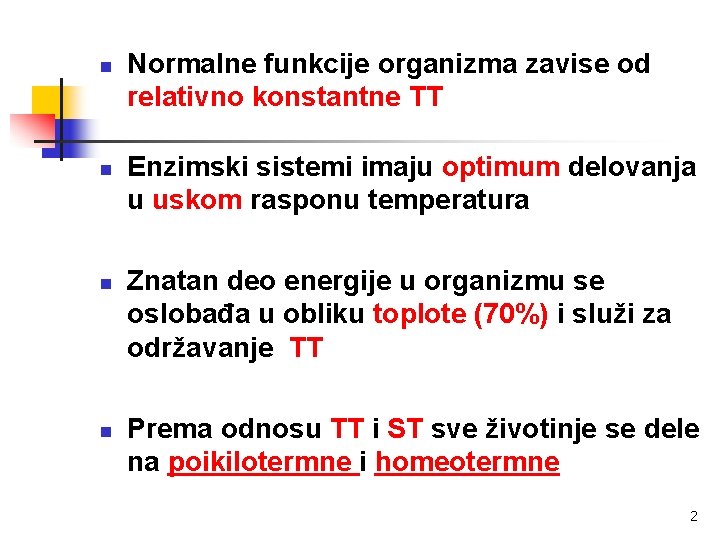 n n Normalne funkcije organizma zavise od relativno konstantne TT Enzimski sistemi imaju optimum