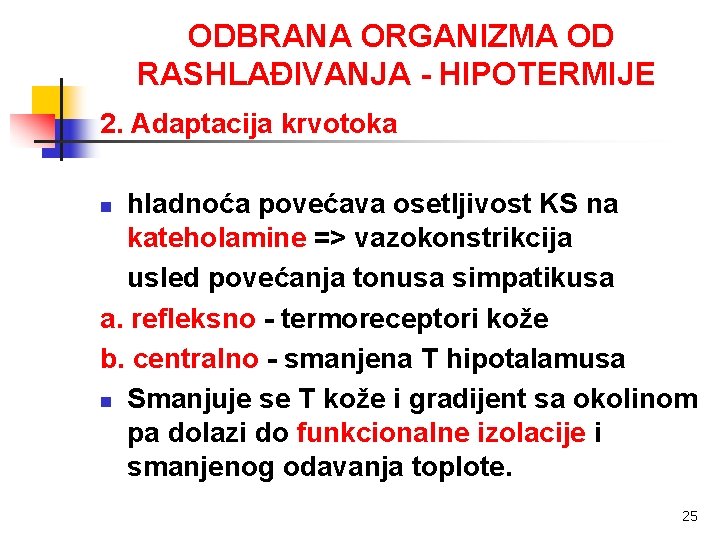 ODBRANA ORGANIZMA OD RASHLAĐIVANJA - HIPOTERMIJE 2. Adaptacija krvotoka hladnoća povećava osetljivost KS na