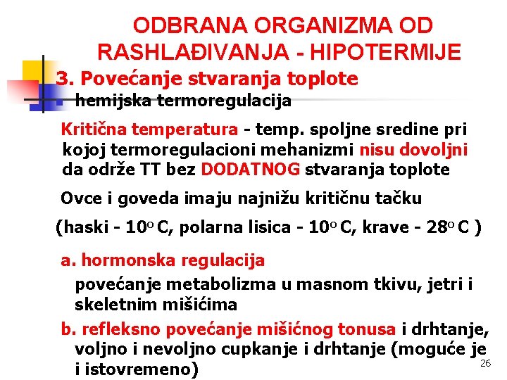 ODBRANA ORGANIZMA OD RASHLAĐIVANJA - HIPOTERMIJE 3. Povećanje stvaranja toplote n hemijska termoregulacija Kritična