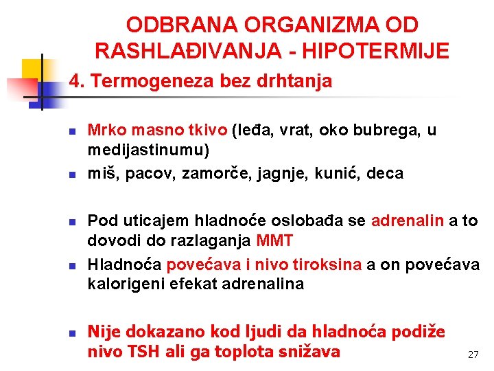 ODBRANA ORGANIZMA OD RASHLAĐIVANJA - HIPOTERMIJE 4. Termogeneza bez drhtanja n n n Mrko