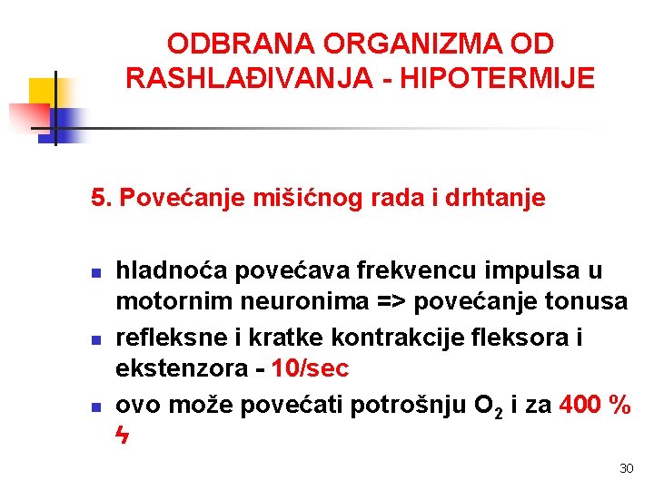 ODBRANA ORGANIZMA OD RASHLAĐIVANJA - HIPOTERMIJE 5. Povećanje mišićnog rada i drhtanje n n