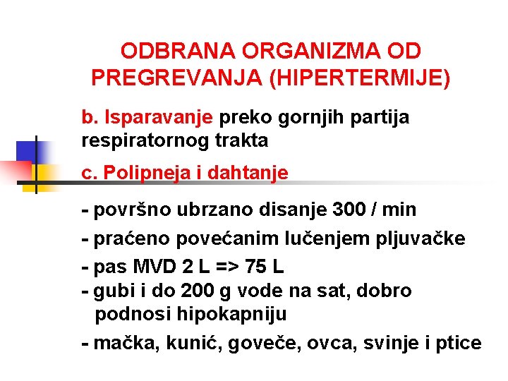 ODBRANA ORGANIZMA OD PREGREVANJA (HIPERTERMIJE) b. Isparavanje preko gornjih partija respiratornog trakta c. Polipneja