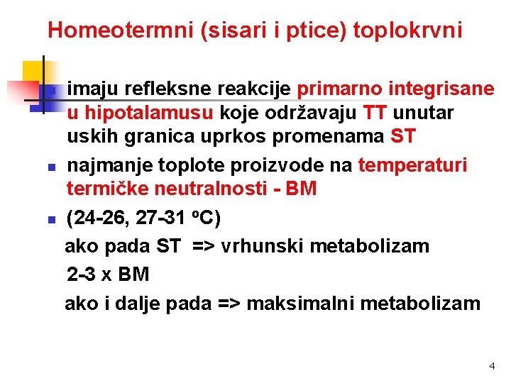 Homeotermni (sisari i ptice) toplokrvni n n n imaju refleksne reakcije primarno integrisane u