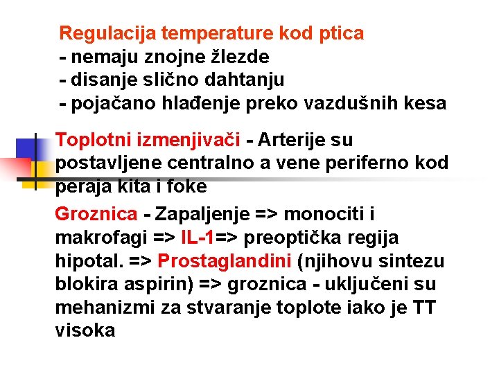 Regulacija temperature kod ptica - nemaju znojne žlezde - disanje slično dahtanju - pojačano