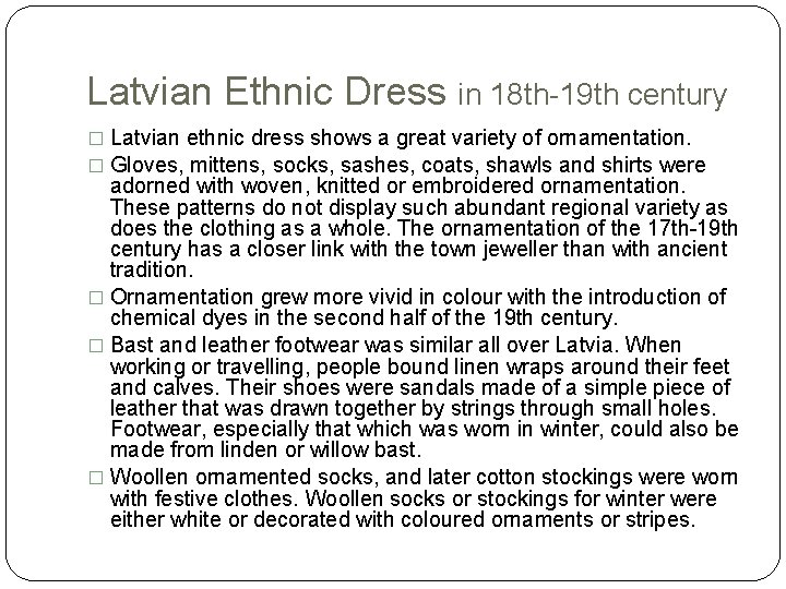 Latvian Ethnic Dress in 18 th-19 th century � Latvian ethnic dress shows a