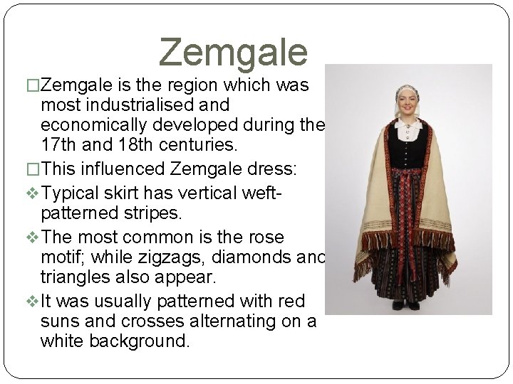 Zemgale �Zemgale is the region which was most industrialised and economically developed during the