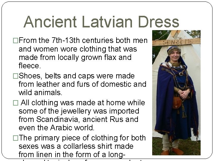 Ancient Latvian Dress �From the 7 th-13 th centuries both men and women wore