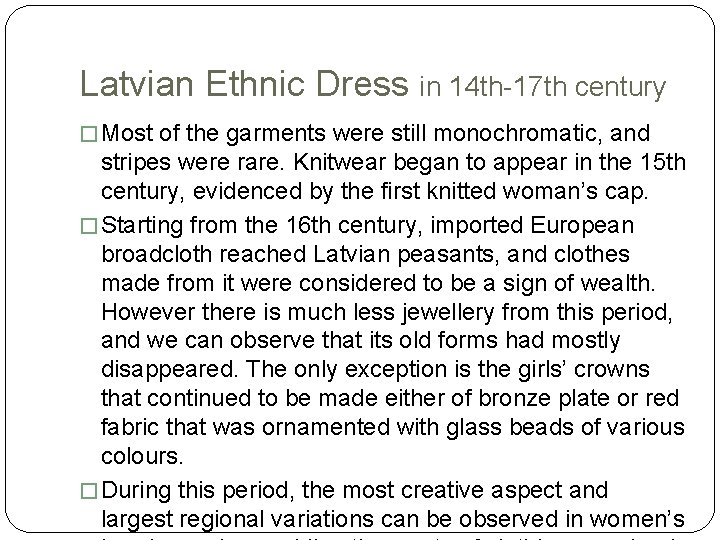 Latvian Ethnic Dress in 14 th-17 th century � Most of the garments were