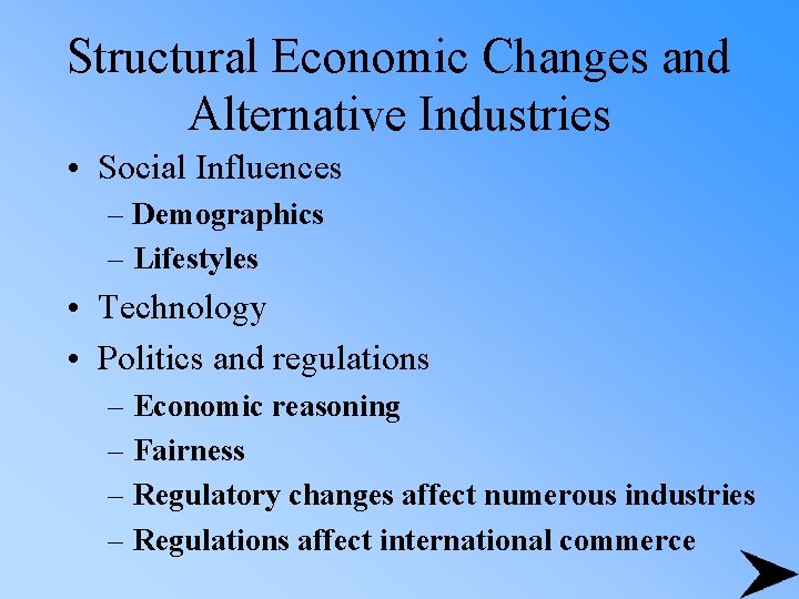 Structural Economic Changes and Alternative Industries • Social Influences – Demographics – Lifestyles •