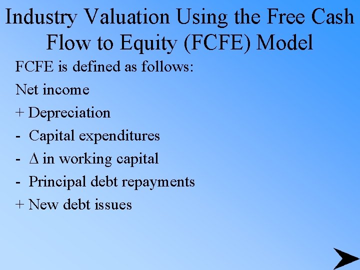 Industry Valuation Using the Free Cash Flow to Equity (FCFE) Model FCFE is defined