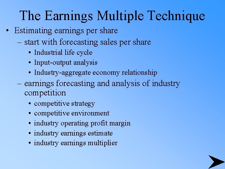 The Earnings Multiple Technique • Estimating earnings per share – start with forecasting sales