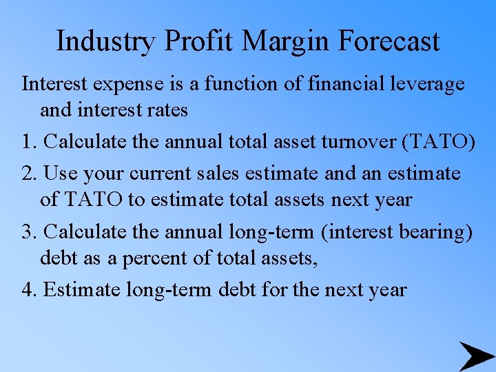 Industry Profit Margin Forecast Interest expense is a function of financial leverage and interest