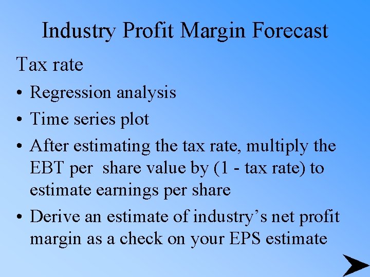 Industry Profit Margin Forecast Tax rate • Regression analysis • Time series plot •