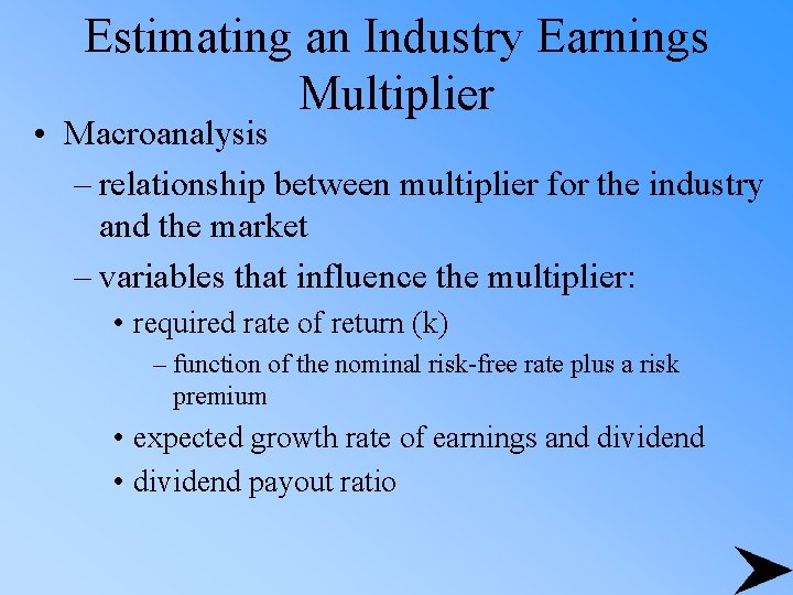 Estimating an Industry Earnings Multiplier • Macroanalysis – relationship between multiplier for the industry