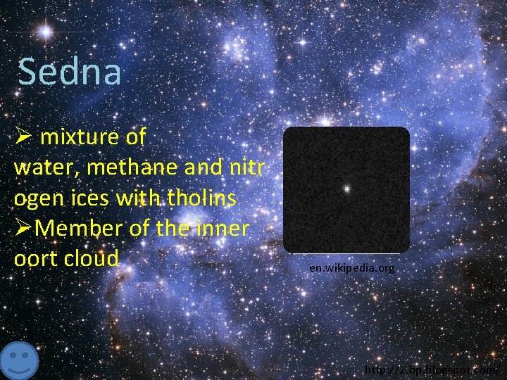 Sedna Ø mixture of water, methane and nitr ogen ices with tholins ØMember of