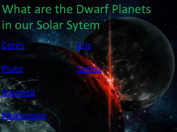 What are the Dwarf Planets in our Solar Sytem Ceres Eris Pluto Sedna Haumea