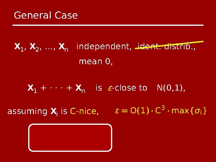 General Case X 1, X 2, …, Xn independent, ident. distrib. , mean 0,