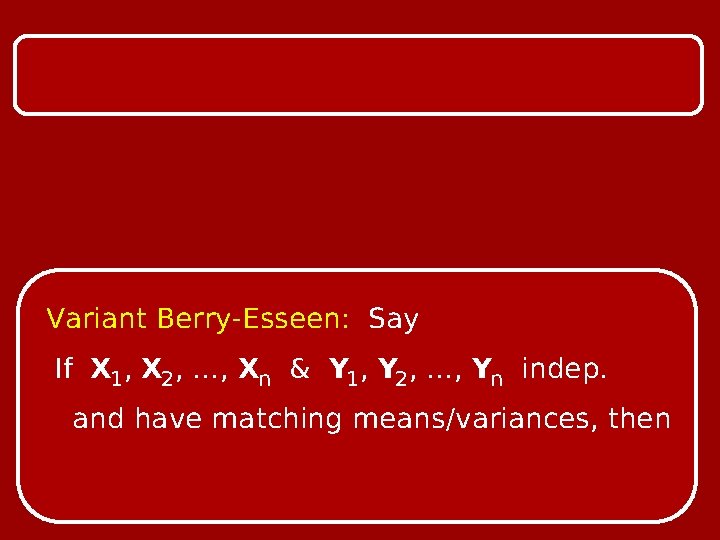 Variant Berry-Esseen: Say If X 1, X 2, …, Xn & Y 1, Y