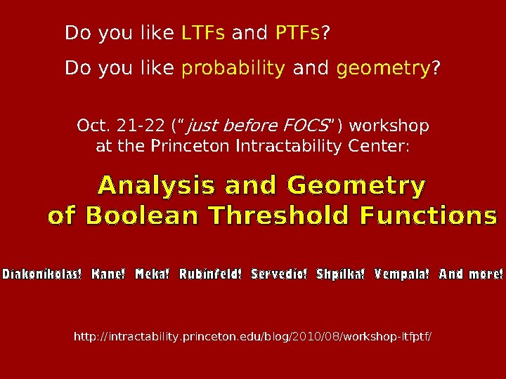 Do you like LTFs and PTFs? Do you like probability and geometry? Oct. 21