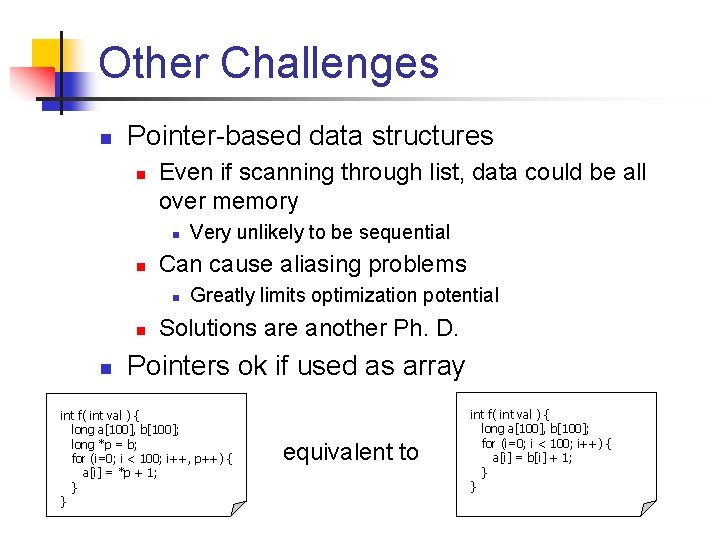 Other Challenges n Pointer-based data structures n Even if scanning through list, data could