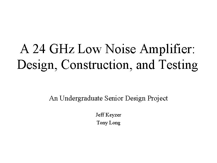A 24 GHz Low Noise Amplifier: Design, Construction, and Testing An Undergraduate Senior Design